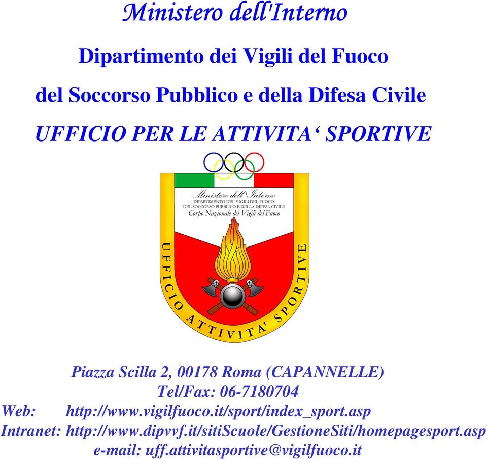 Tel/Fax: 06-780704 Web: http://www.vigilfuoco.it/sport/index_sport.