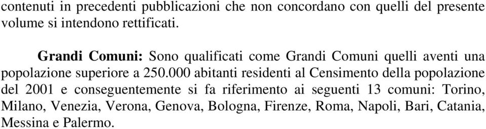 000 abitanti residenti al Censimento della popolazione del 2001 e conseguentemente si fa riferimento ai