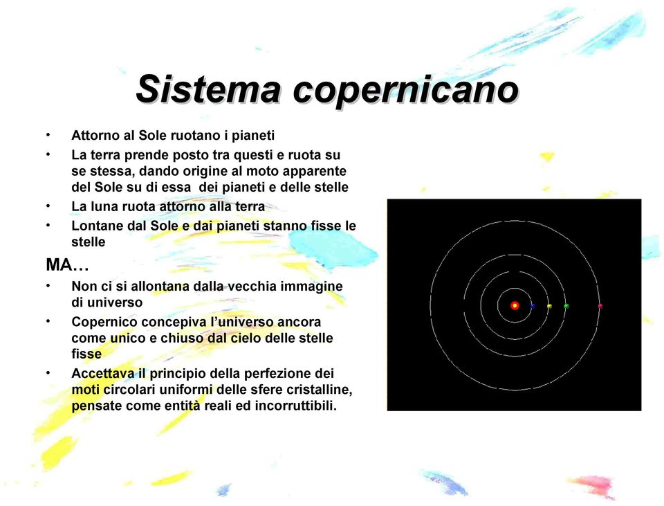 stelle MA Non ci si allontana dalla vecchia immagine di universo Copernico concepiva l universo ancora come unico e chiuso dal cielo delle