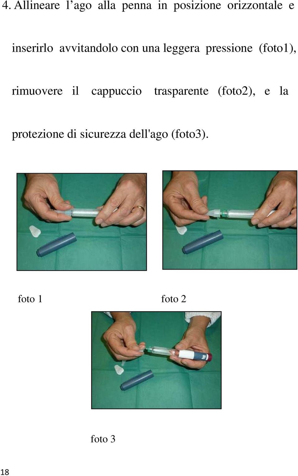 rimuovere il cappuccio trasparente (foto2), e la