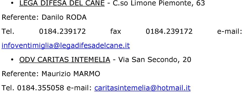 239172 fax 0184.239172 e-mail: infoventimiglia@legadifesadelcane.