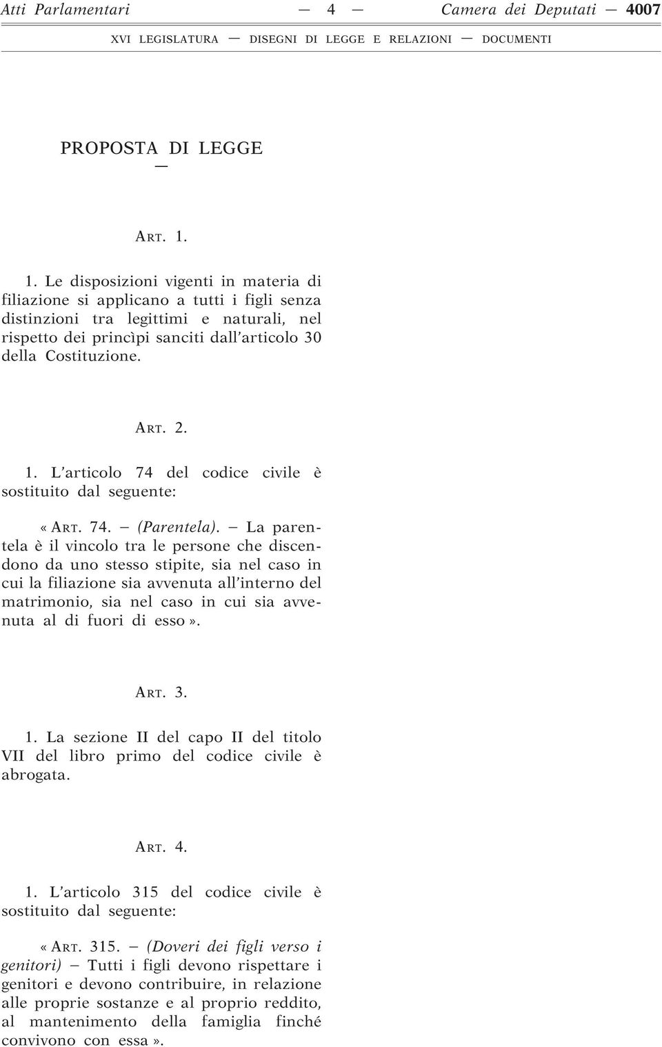 2. 1. L articolo 74 del codice civile è «ART. 74. (Parentela).