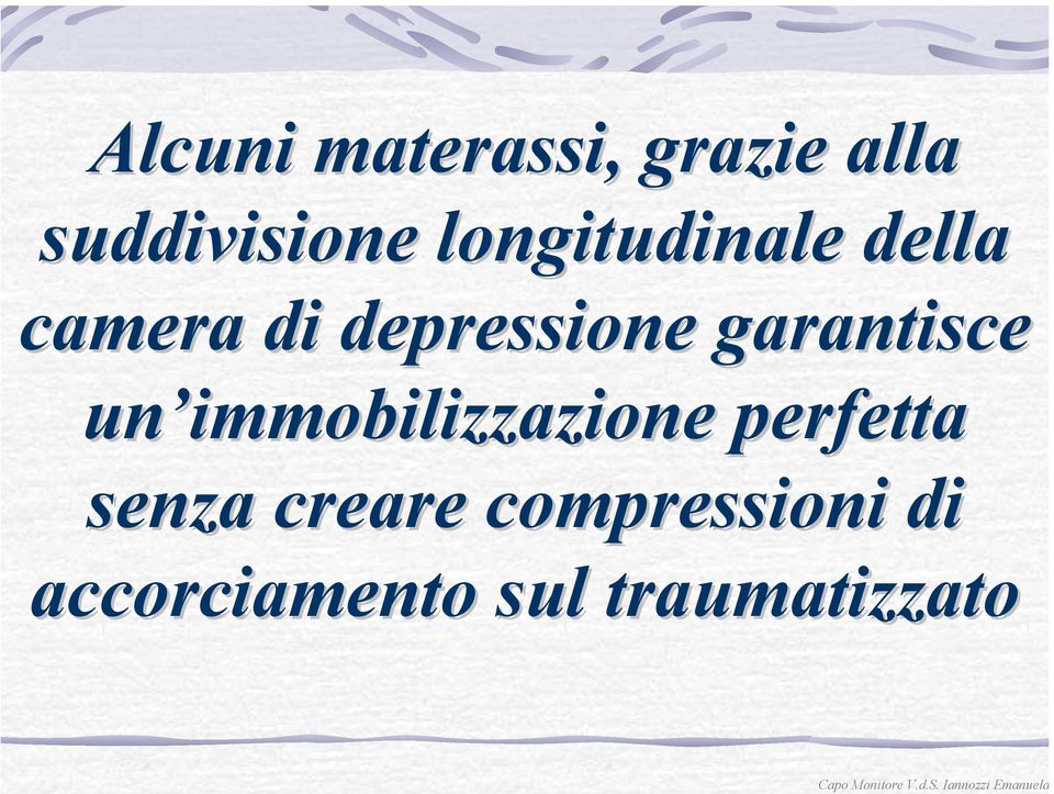 garantisce un immobilizzazione perfetta senza