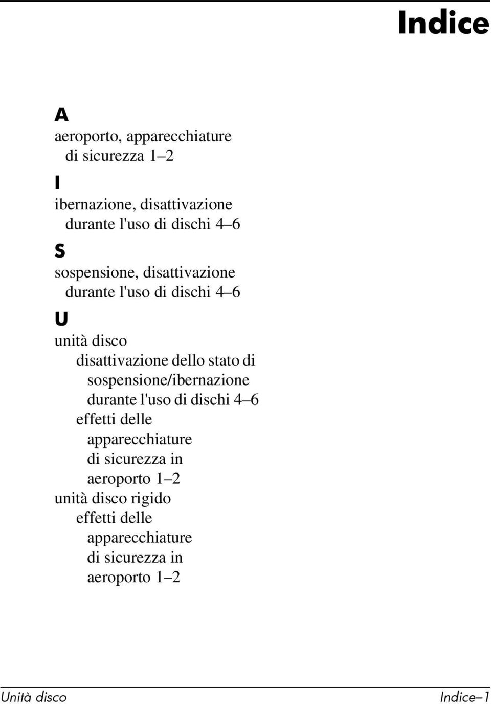 stato di sospensione/ibernazione durante l'uso di dischi 4 6 effetti delle apparecchiature di sicurezza