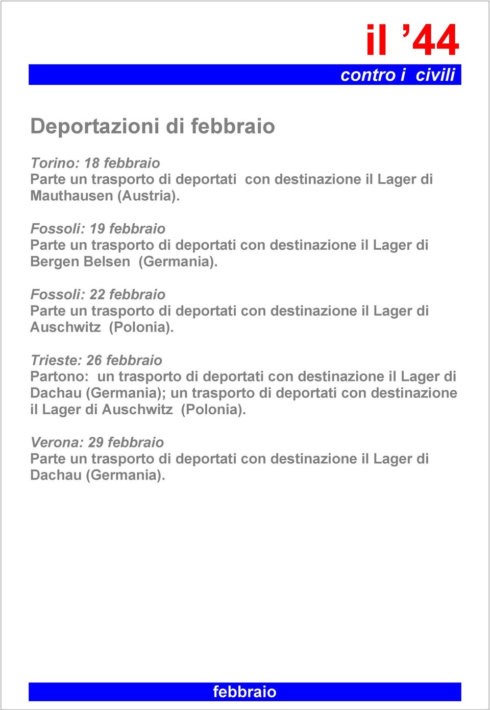 Trieste: 26 febbraio Partono: un trasporto di deportati con destinazione il Lager di Dachau
