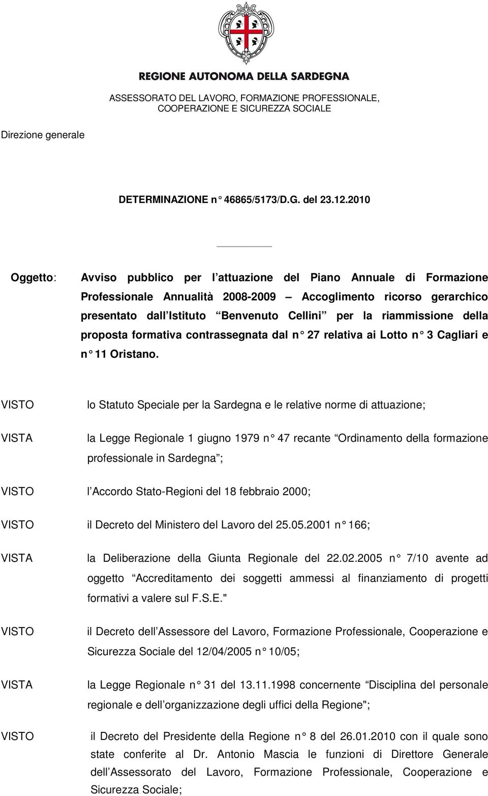 riammissione della proposta formativa contrassegnata dal n 27 relativ a ai Lotto n 3 Cagliari e n 11 Oristano.