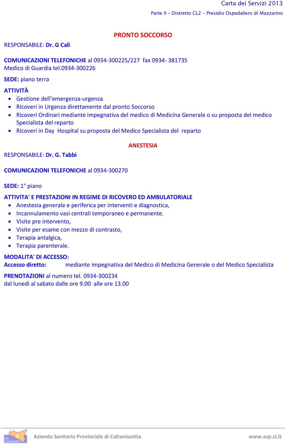 proposta del medico Specialista del reparto Ricoveri in Day Hospital su proposta del Medico Specialista del reparto RESPONSABILE: Dr. G.