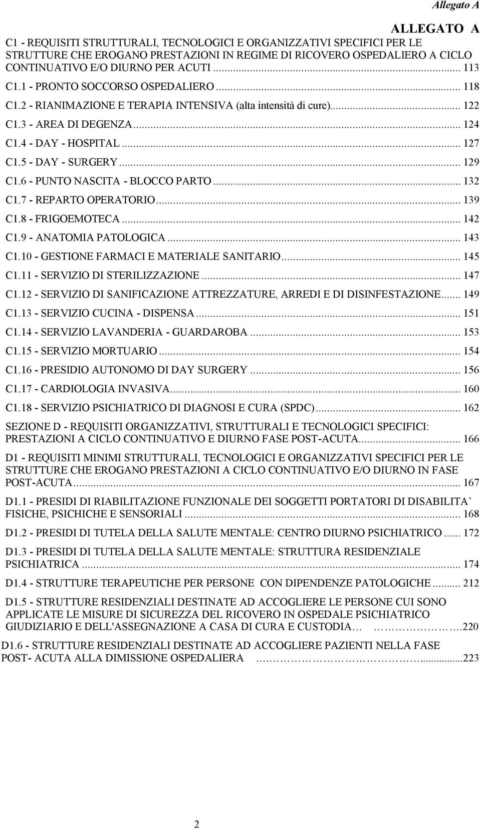 6 - PUNTO NASCITA - BLOCCO PARTO... 132 C1.7 - REPARTO OPERATORIO... 139 C1.8 - FRIGOEMOTECA... 142 C1.9 - ANATOMIA PATOLOGICA... 143 C1.10 - GESTIONE FARMACI E MATERIALE SANITARIO... 145 C1.