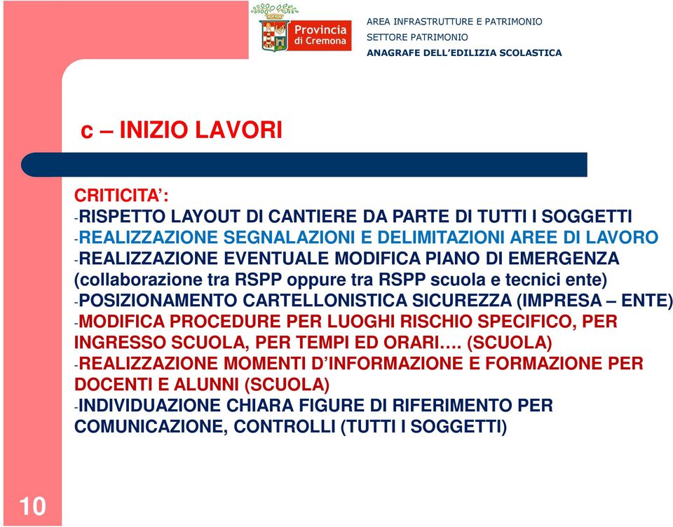 SICUREZZA (IMPRESA ENTE) -MODIFICA PROCEDURE PER LUOGHI RISCHIO SPECIFICO, PER INGRESSO SCUOLA, PER TEMPI ED ORARI.