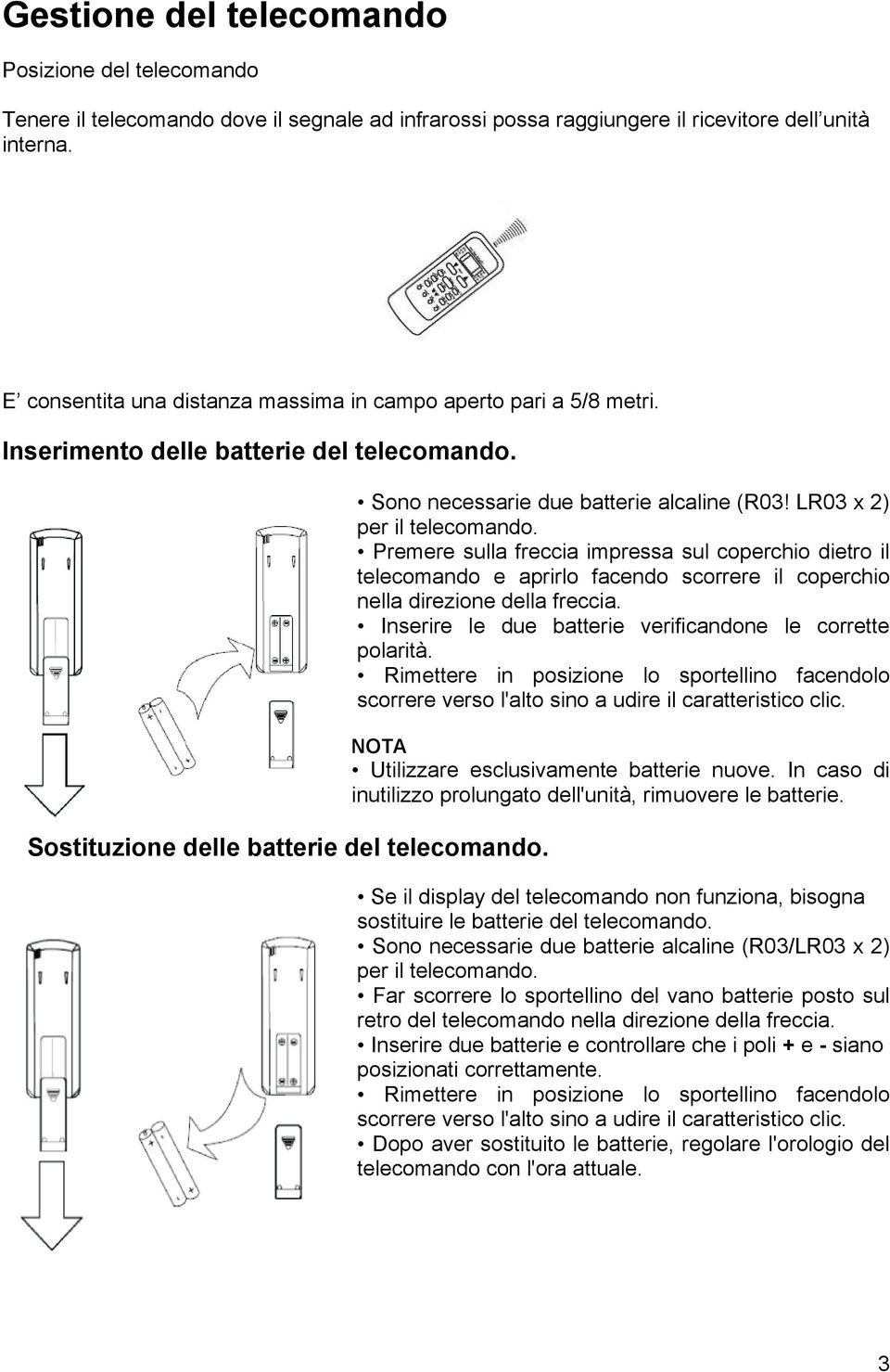 LR03 x 2) per il telecomando. Premere sulla freccia impressa sul coperchio dietro il telecomando e aprirlo facendo scorrere il coperchio nella direzione della freccia.