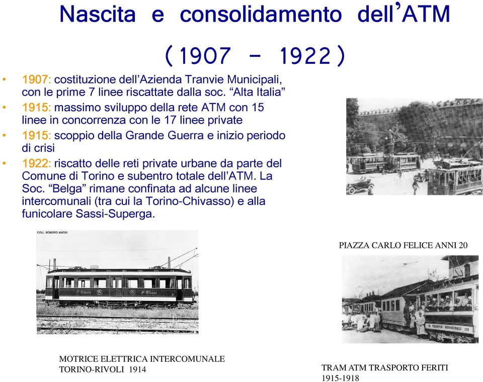 crisi 1922: riscatto delle reti private urbane da parte del Comune di Torino e subentro totale dell ATM. La Soc.