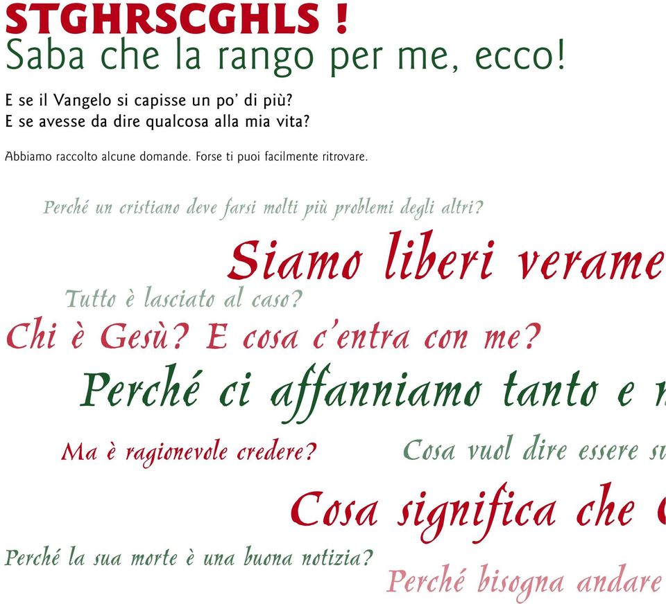 Perché un cristiano deve farsi molti più problemi degli altri? Tutto è lasciato al caso?