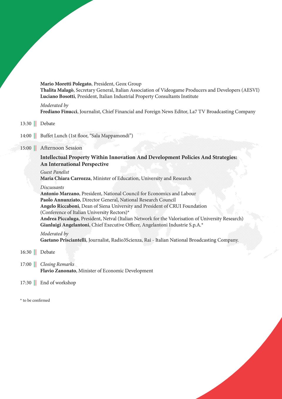 Mappamondi ) 15:00 Afternoon Session Intellectual Property Within Innovation And Development Policies And Strategies: An International Perspective Guest Panelist Maria Chiara Carrozza, Minister of