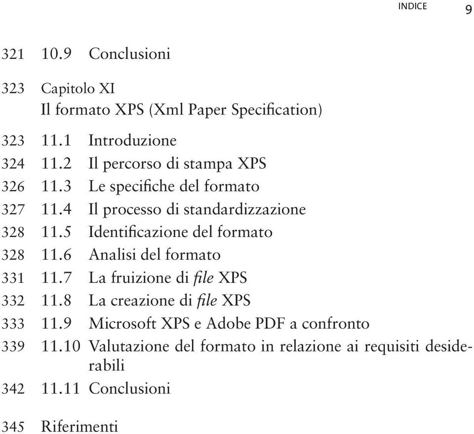 5 Identificazione del formato 328 11.6 Analisi del formato 331 11.7 La fruizione di file XPS 332 11.