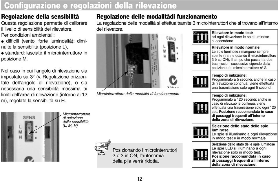 Nel caso in cui l angolo di rilevazione sia impostato su 3 (v.