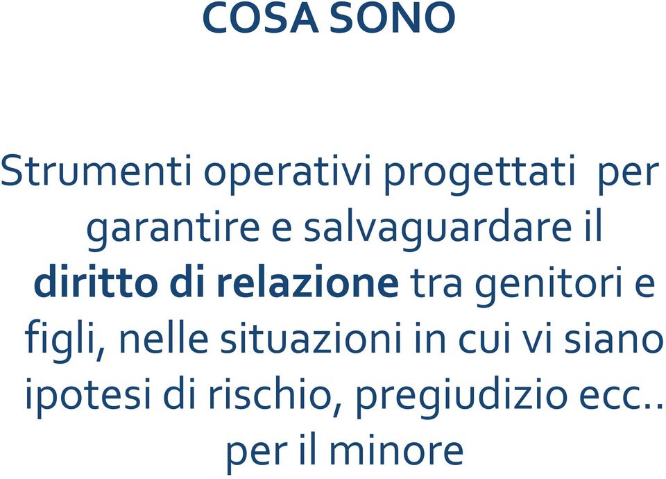 tra genitori e figli, nelle situazioni in cui vi