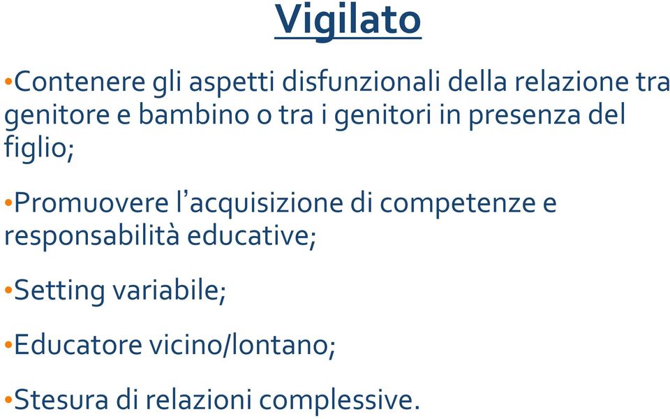 Promuovere l acquisizione di competenze e responsabilità educative;