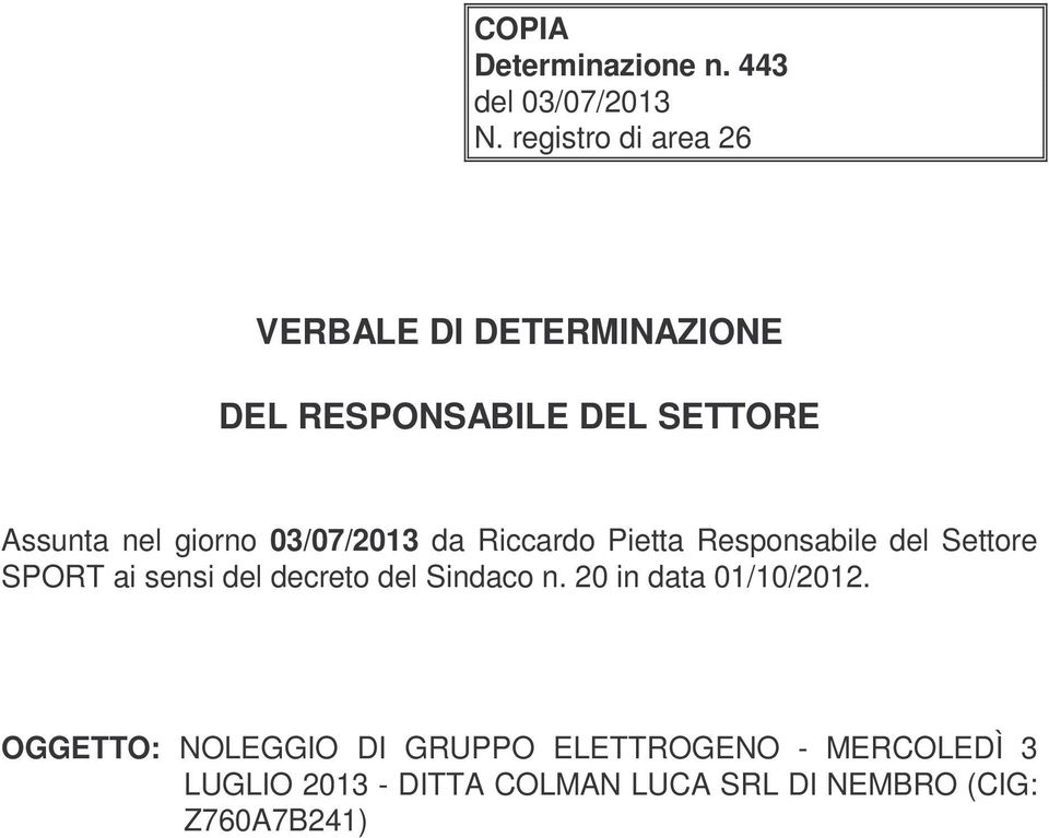 03/07/2013 da Riccardo Pietta Responsabile del Settore SPORT ai sensi del decreto del Sindaco