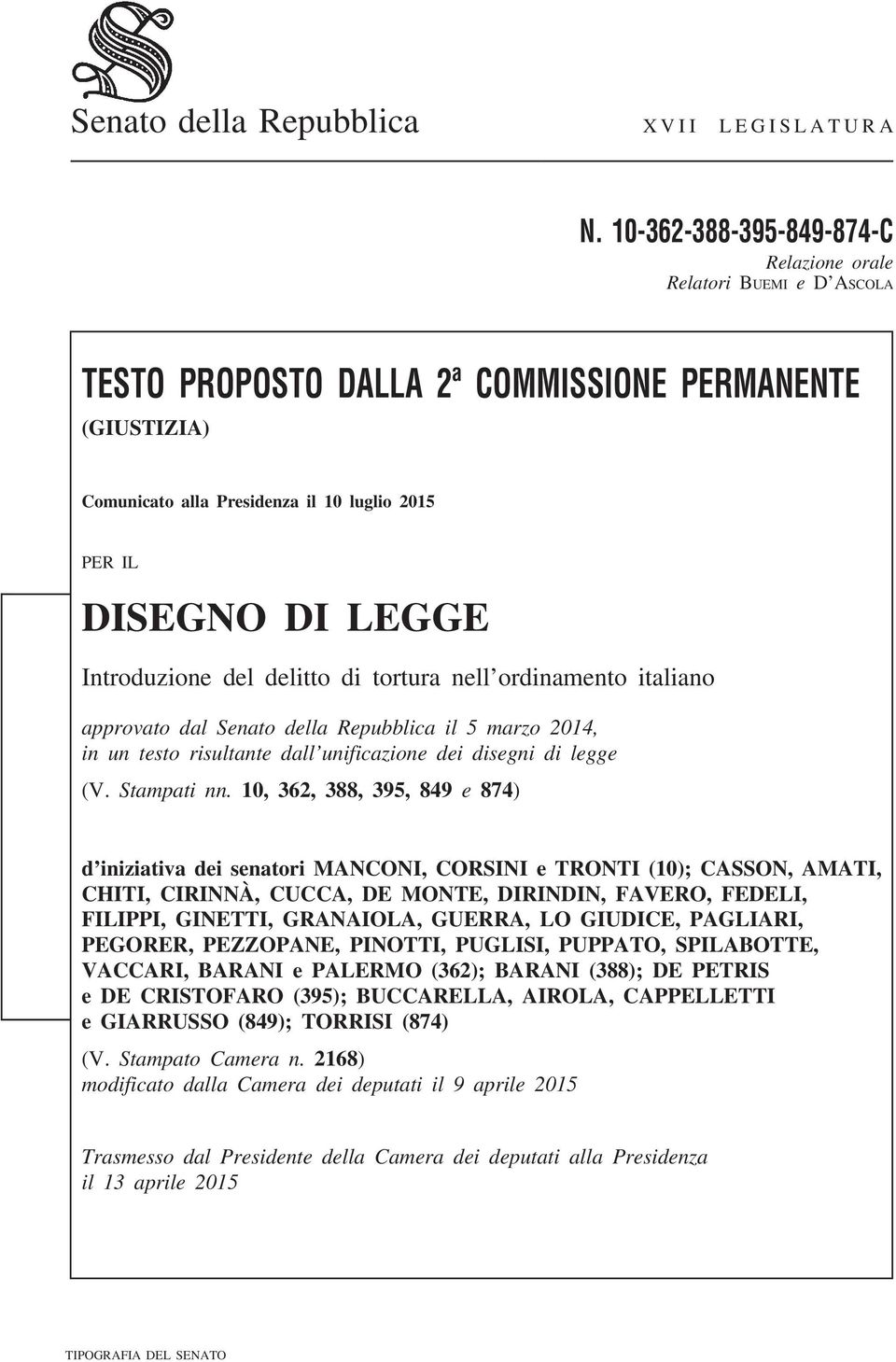 Introduzione del delitto di tortura nell ordinamento italiano approvato dal Senato della Repubblica il 5 marzo 2014, in un testo risultante dall unificazione dei disegni di legge (V. Stampati nn.