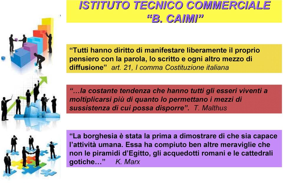 21, I comma Costituzione italiana la costante tendenza che hanno tutti gli esseri viventi a moltiplicarsi piùdi quanto lo permettano i