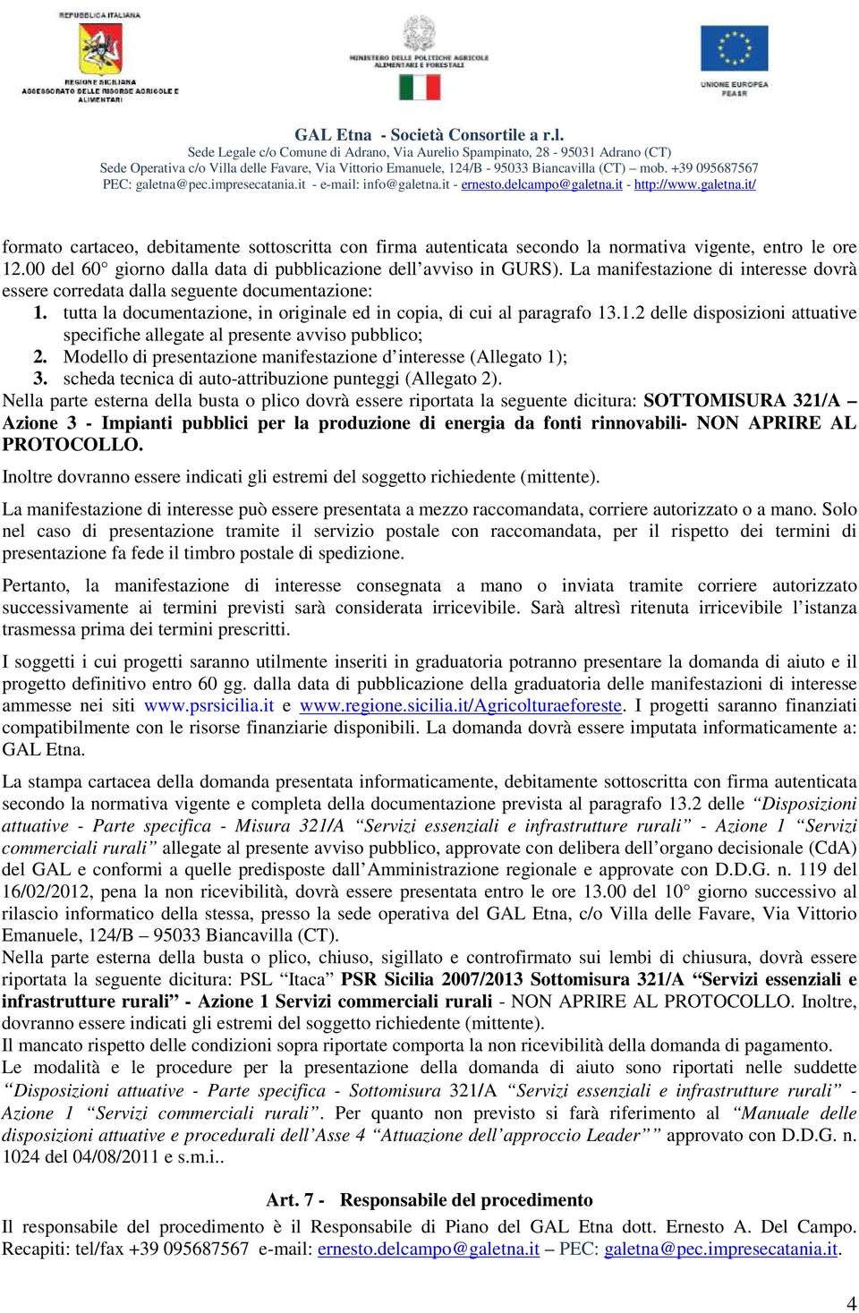 Modello di presentazione manifestazione d interesse (Allegato 1); 3. scheda tecnica di auto-attribuzione punteggi (Allegato 2).