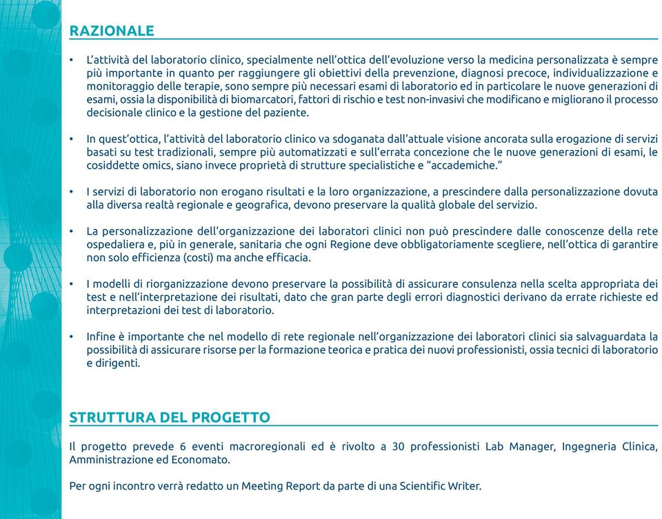 di biomarcatori, fattori di rischio e test non-invasivi che modificano e migliorano il processo decisionale clinico e la gestione del paziente.