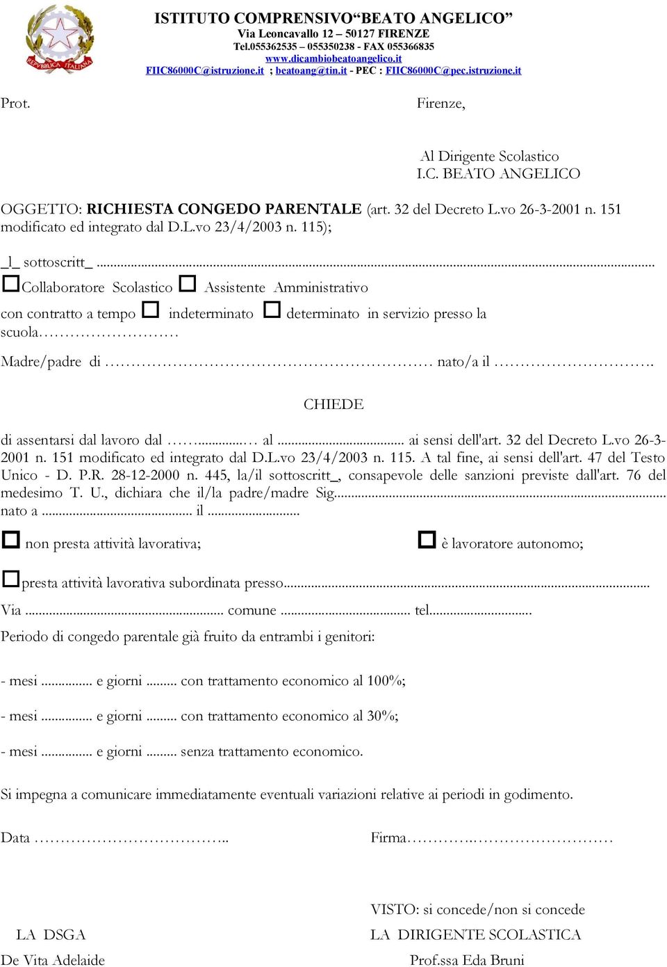 .. ai sensi dell'art. 32 del Decreto L.vo 26-3- 2001 n. 151 modificato ed integrato dal D.L.vo 23/4/2003 n. 115. A tal fine, ai sensi dell'art. 47 del Testo Unico - D. P.R. 28-12-2000 n.