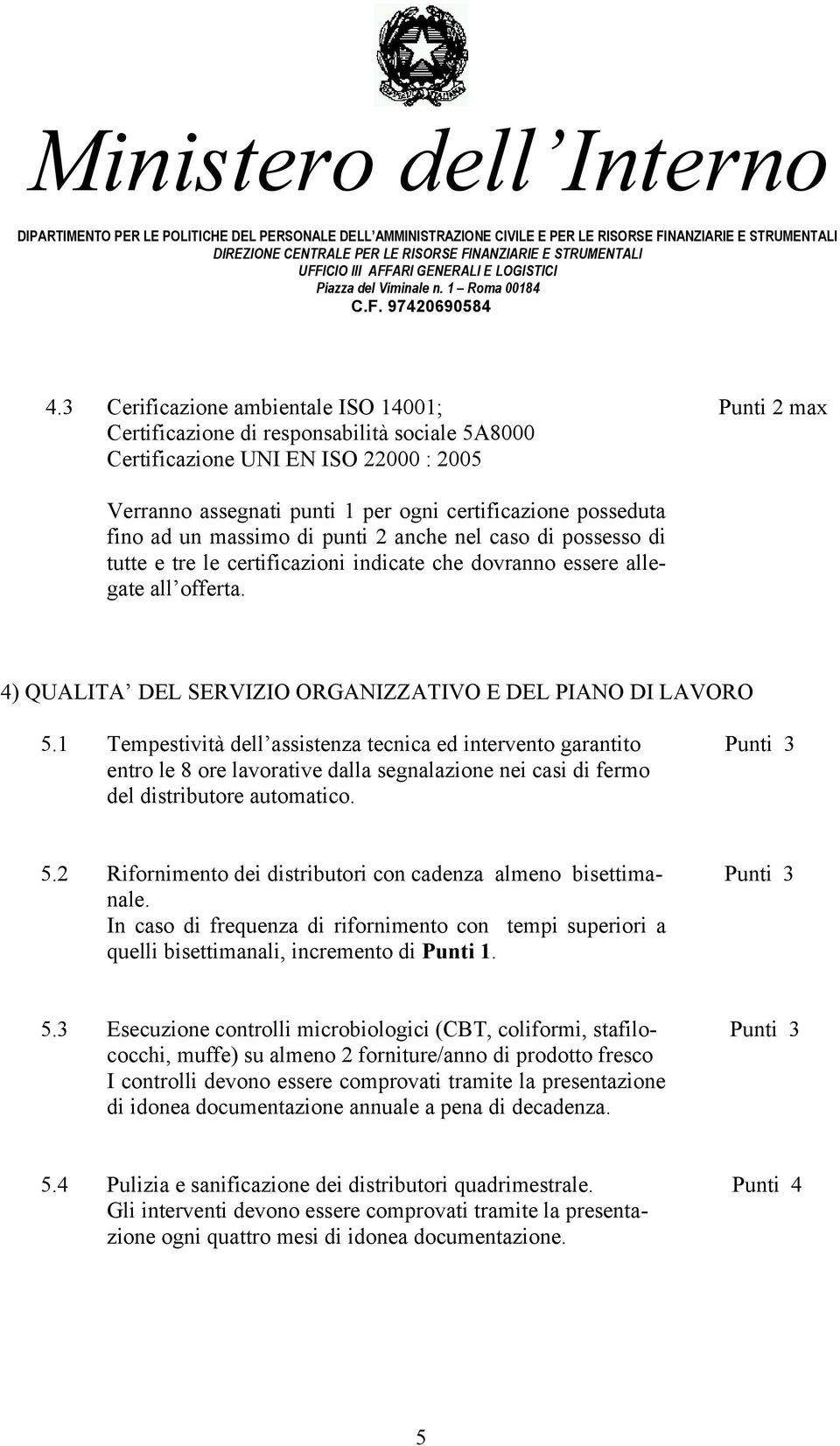 4) QUALITA DEL SERVIZIO ORGANIZZATIVO E DEL PIANO DI LAVORO 5.