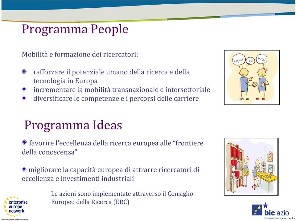 Programma Ideas favorire l eccellenza della ricerca europea alle frontiere della conoscenza migliorare la capacità europea di