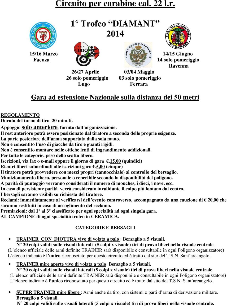 Il rest anteriore potrà essere posizionato dal tiratore a seconda delle proprie esigenze. La parte posteriore dell arma supportata dalla sola mano.