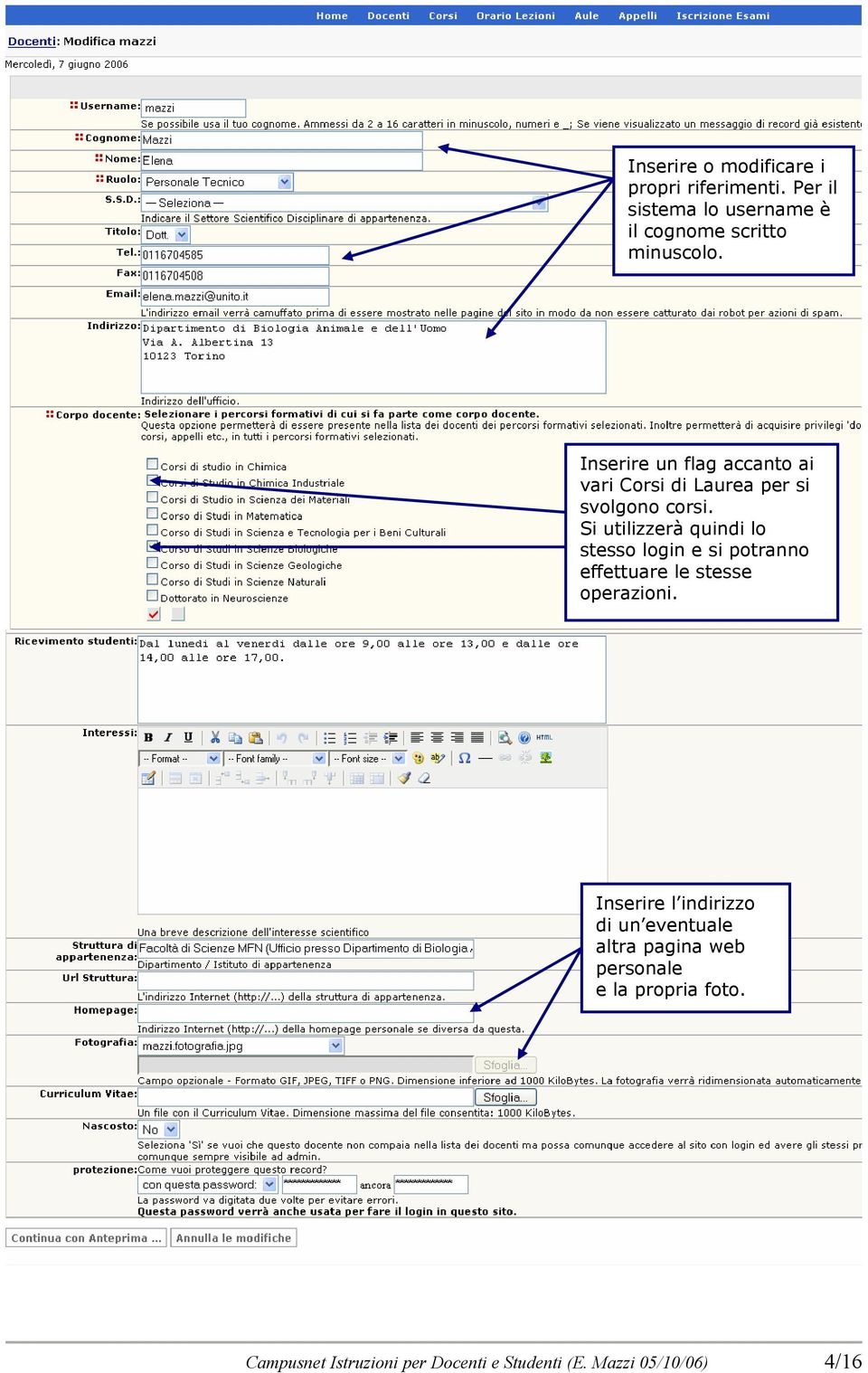 Si utilizzerà quindi lo stesso login e si potranno effettuare le stesse operazioni.