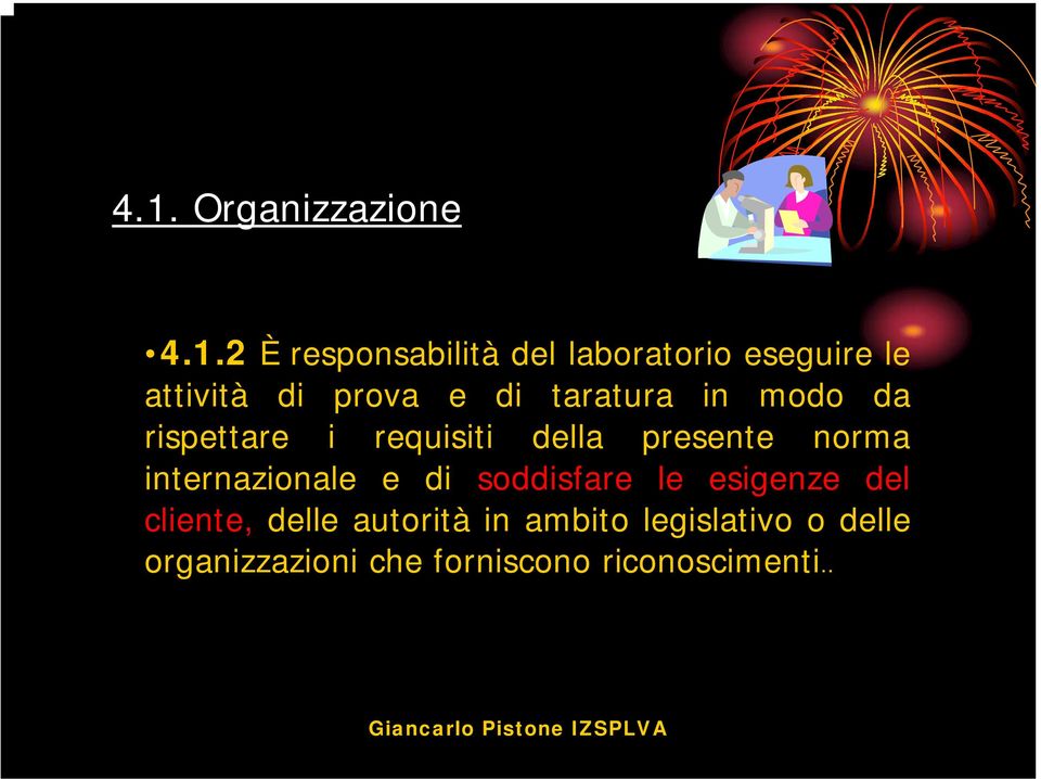 presente norma internazionale e di soddisfare le esigenze del cliente, delle