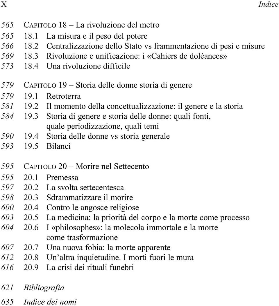 2 Il momento della concettualizzazione: il genere e la storia 584 19.3 Storia di genere e storia delle donne: quali fonti, quale periodizzazione, quali temi 590 19.