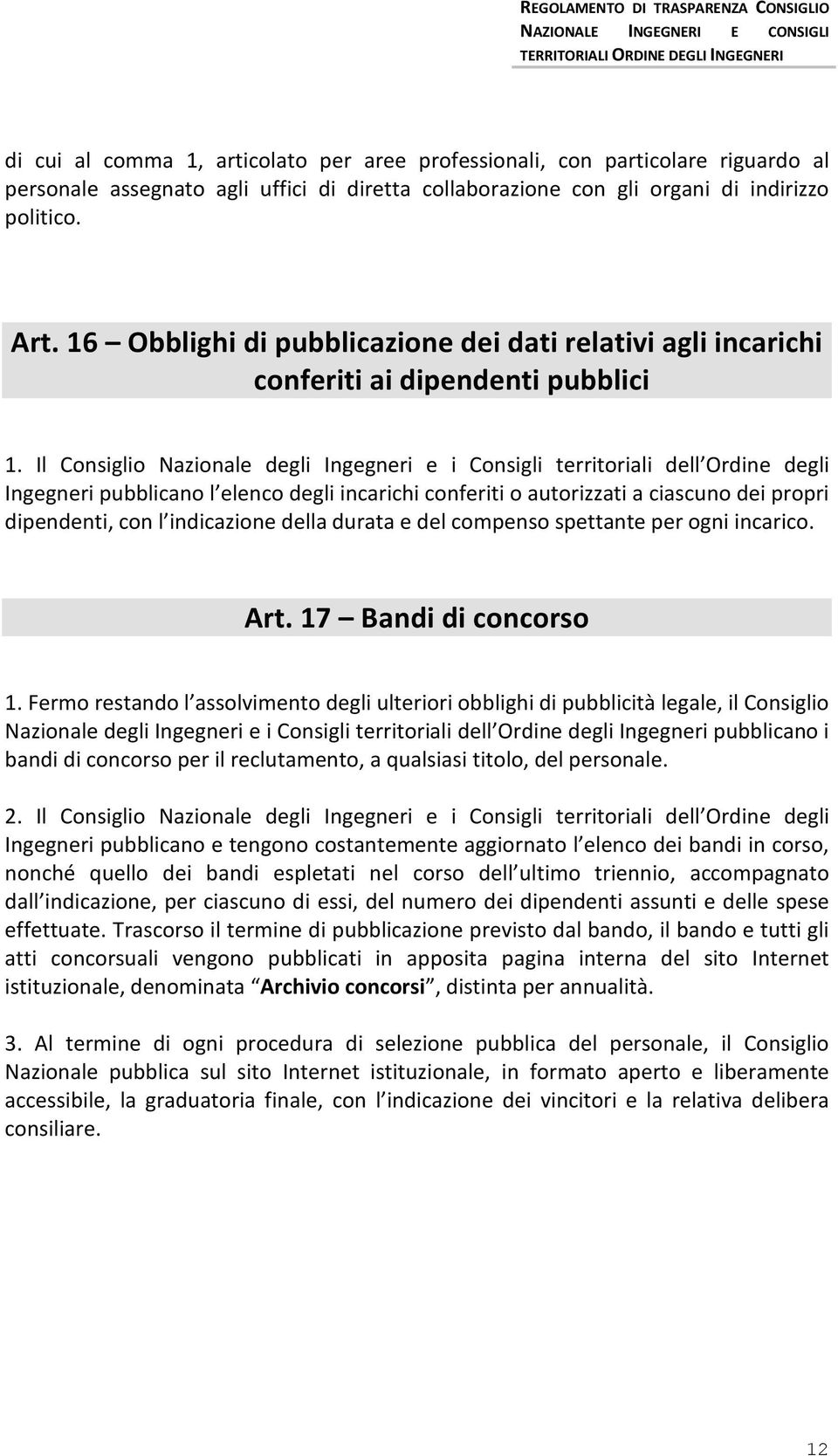 con l indicazione della durata e del compenso spettante per ogni incarico. Art. 17 Bandi di concorso 1.