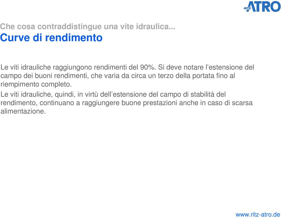 Si deve notare l estensione del campo dei buoni rendimenti, che varia da circa un terzo della portata