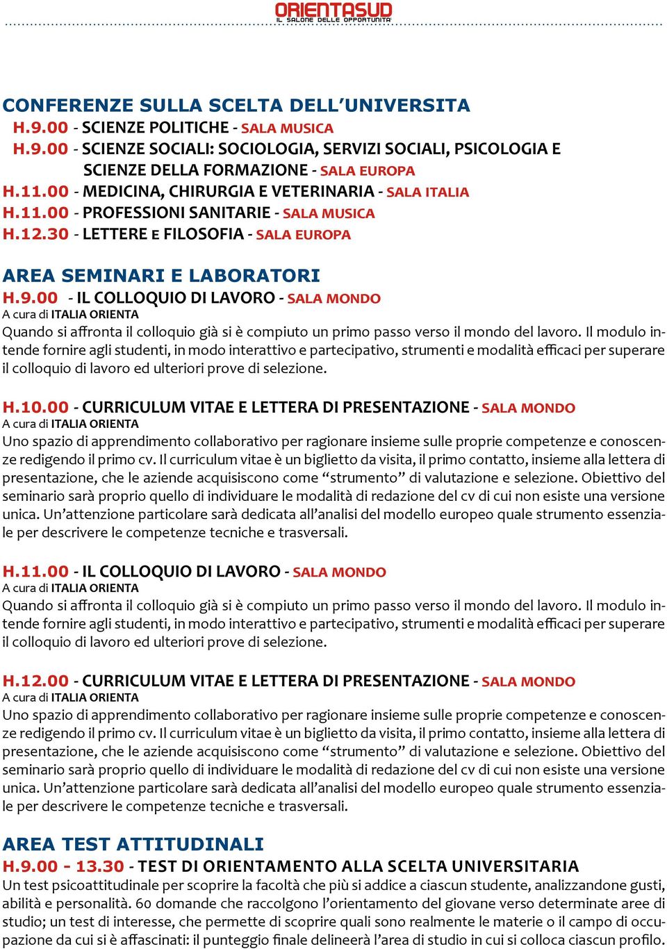 europa H.11.00 - MEDICINA, CHIRURGIA E VETERINARIA - sala italia H.11.00 - PROFESSIONI SANITARIE - sala musica H.