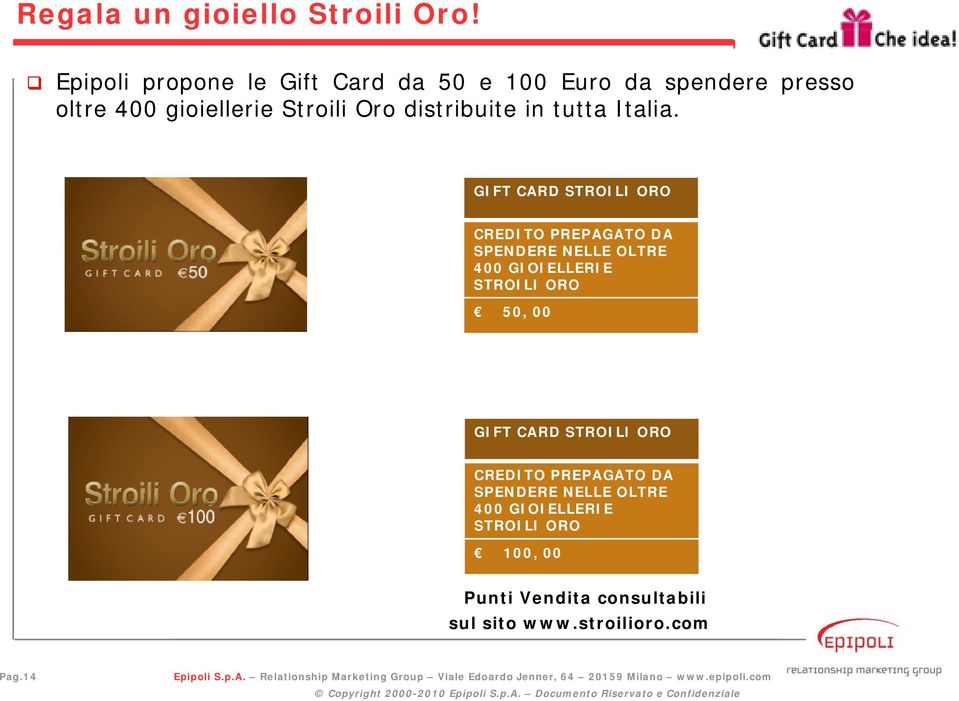 GIFT CARD STROILI ORO CREDITO PREPAGATO DA SPENDERE NELLE OLTRE 400 GIOIELLERIE STROILI ORO 50, 00 GIFT CARD STROILI ORO CREDITO