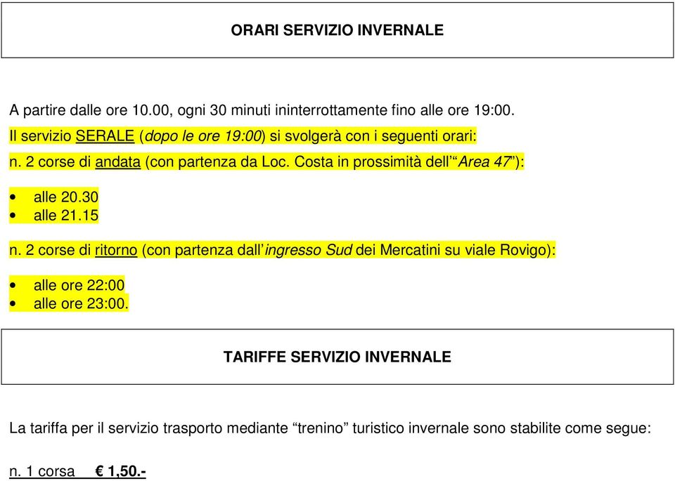 Costa in prossimità dell Area 47 ): alle 20.30 alle 21.15 n.