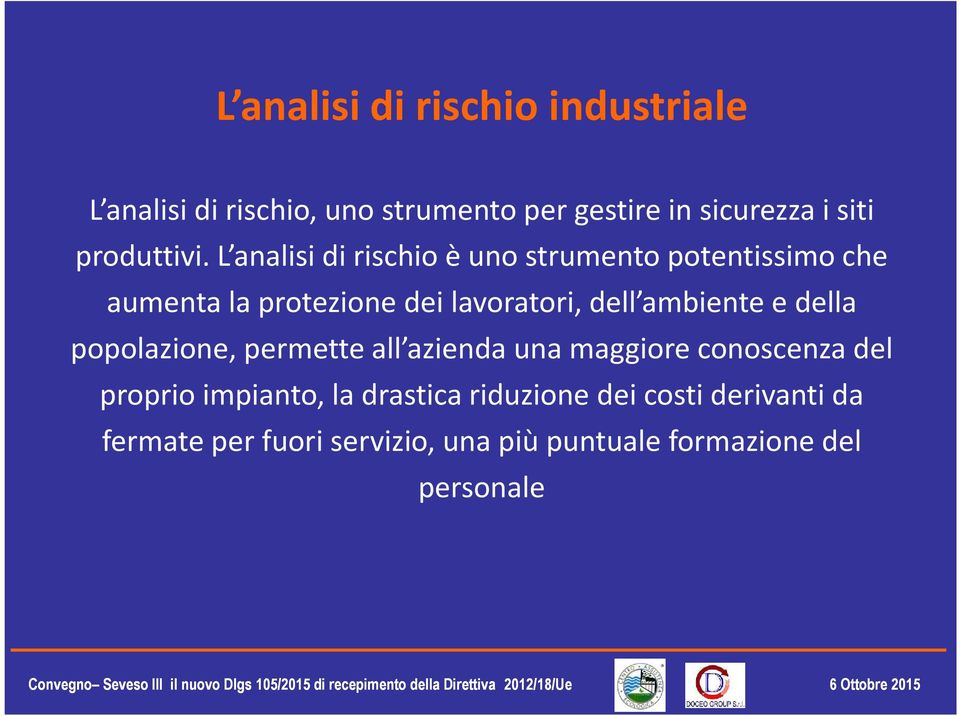 L analisi di rischio è uno strumento potentissimo che aumenta la protezione dei lavoratori, dell