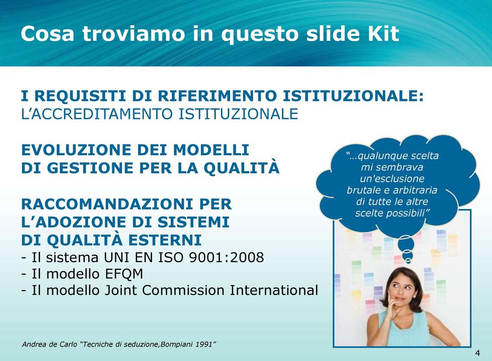 sistema UNI EN ISO 9001:2008 - Il modello EFQM - Il modello Joint Commission International qualunque scelta mi