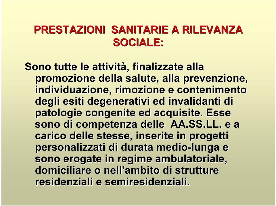 acquisite. Esse sono di competenza delle AA.SS.LL.