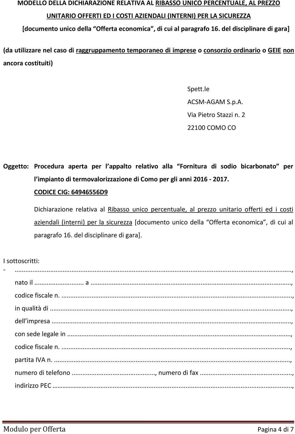 2 22100 COMO CO Oggetto: Procedura aperta per l appalto relativo alla Fornitura di sodio bicarbonato per l impianto di termovalorizzazione di Como per gli anni 2016-2017.