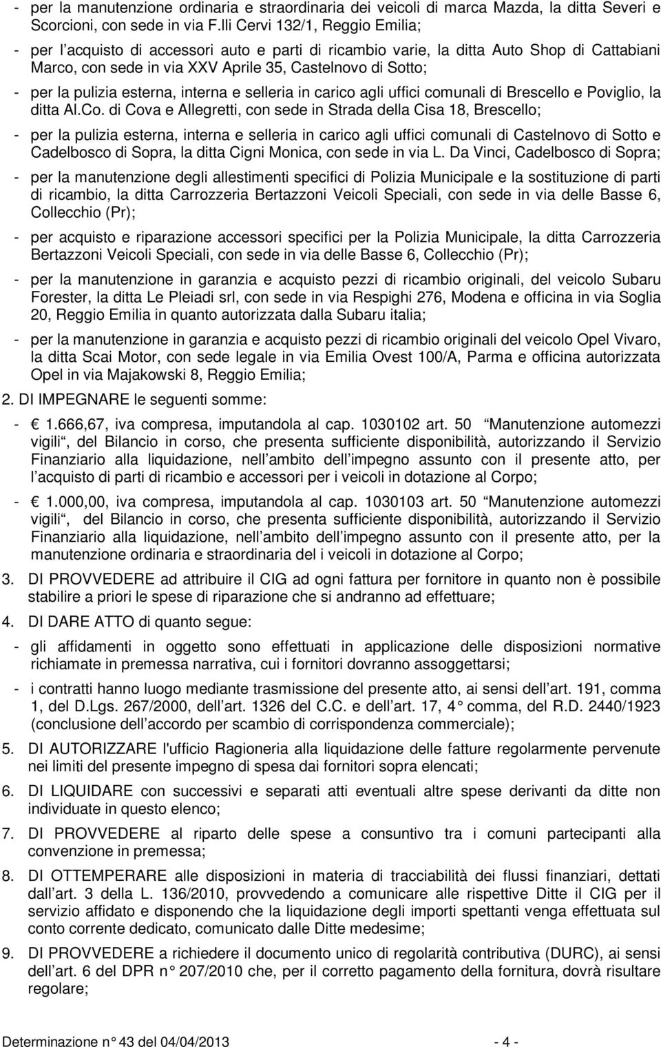 pulizia esterna, interna e selleria in carico agli uffici comunali di Brescello e Poviglio, la ditta Al.Co.