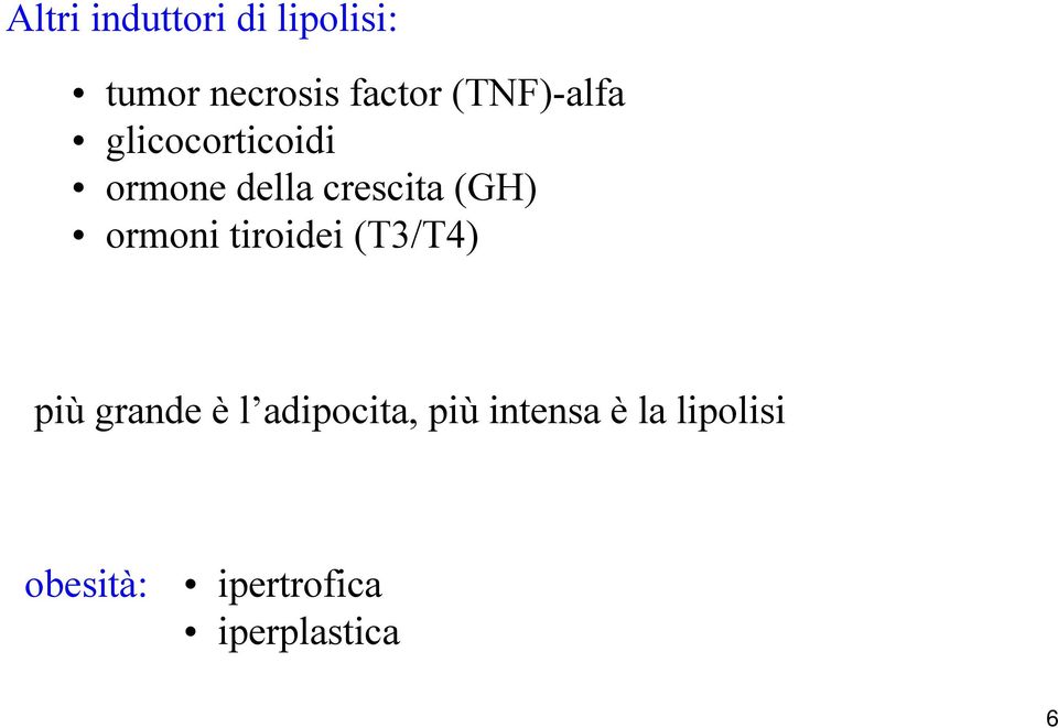 ormoni tiroidei (T3/T4) più grande è l adipocita, più