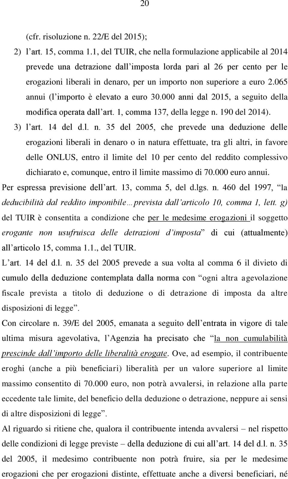 065 annui (l importo è elevato a euro 30.000 anni dal 2015, a seguito della modifica operata dall art. 1, comma 137, della legge n.