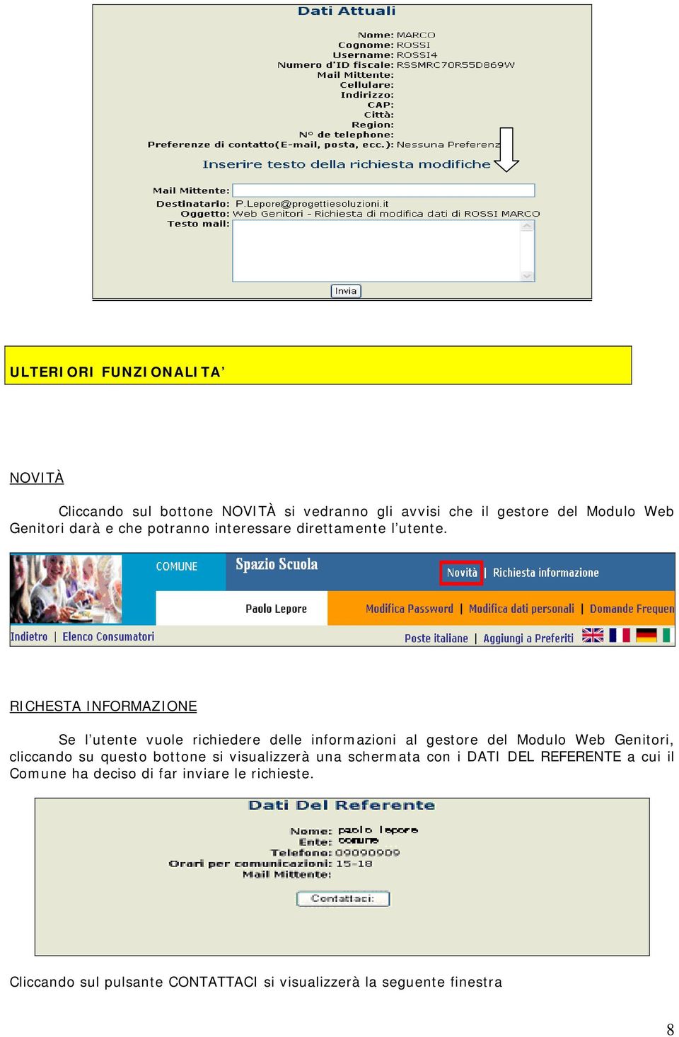 RICHESTA INFORMAZIONE Se l utente vuole richiedere delle informazioni al gestore del Modulo Web Genitori, cliccando su