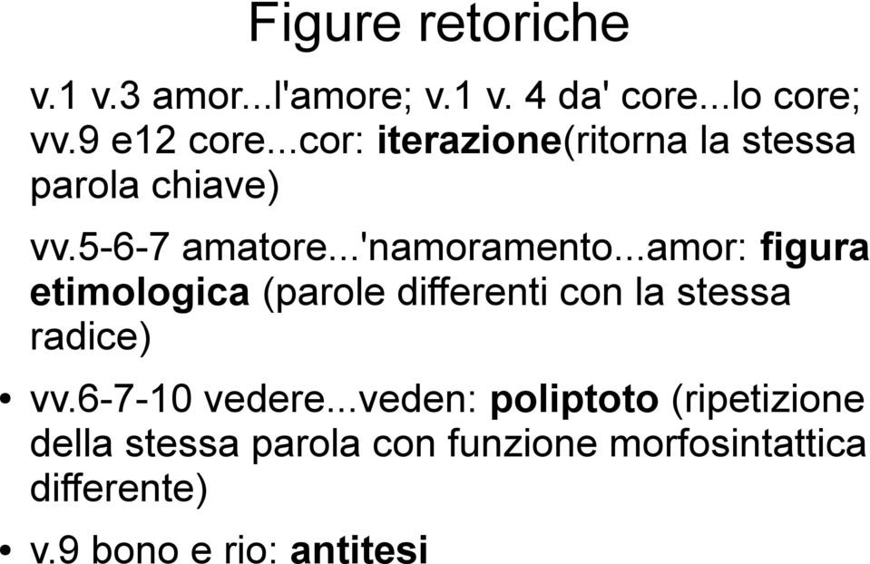 ..amor: figura etimologica (parole differenti con la stessa radice) vv.6-7-10 vedere.