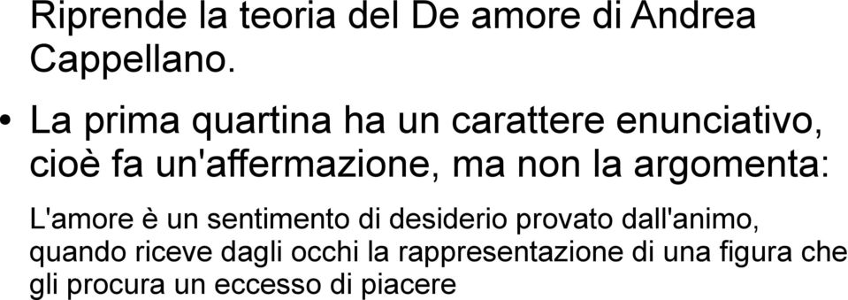 non la argomenta: L'amore è un sentimento di desiderio provato dall'animo,