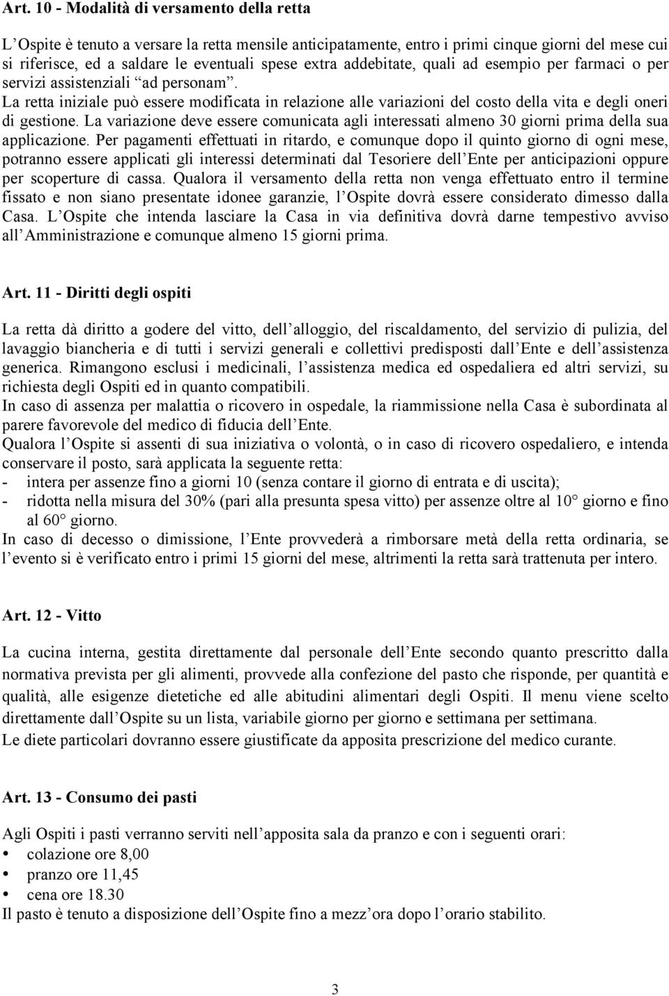 La variazione deve essere comunicata agli interessati almeno 30 giorni prima della sua applicazione.