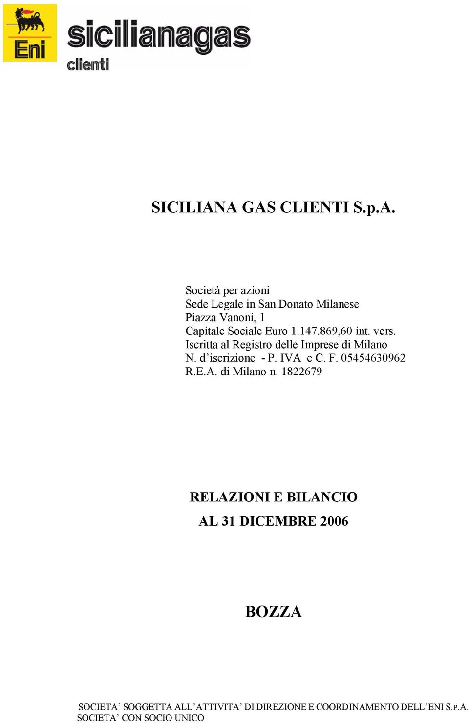 147.869,60 int. vers. Iscritta al Registro delle Imprese di Milano N. d iscrizione - P. IVA e C. F.